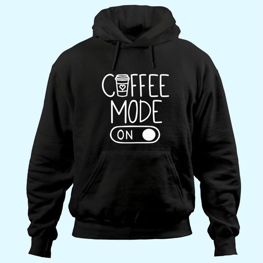 Coffee Mode On Hoodie