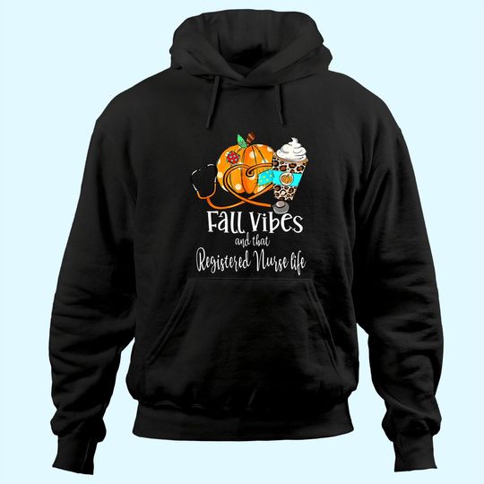 Fall Vibe And That Registered Nurse Life Autumn Thanksgiving Hoodie