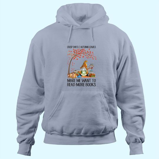 Crisp Days And Autumn Leaves Make Me Want To Read More Books Hoodie