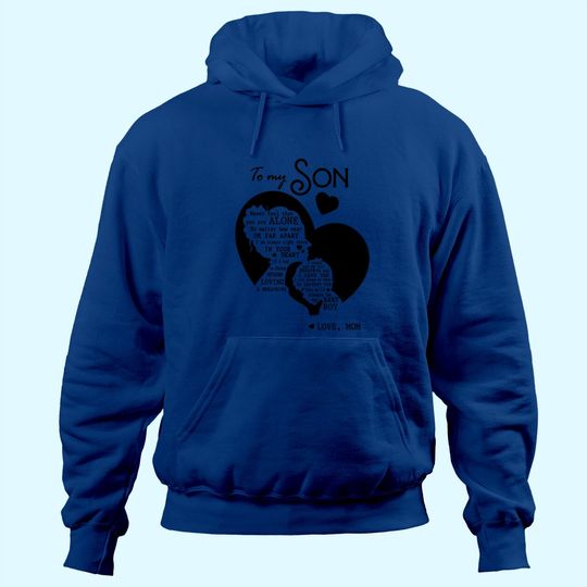 To My Son Never Feel That You Are Alone Hoodie