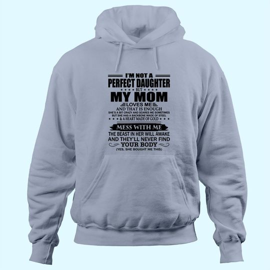 I'm Not A Perfect Daughter But My Mom Loves Me Hoodie