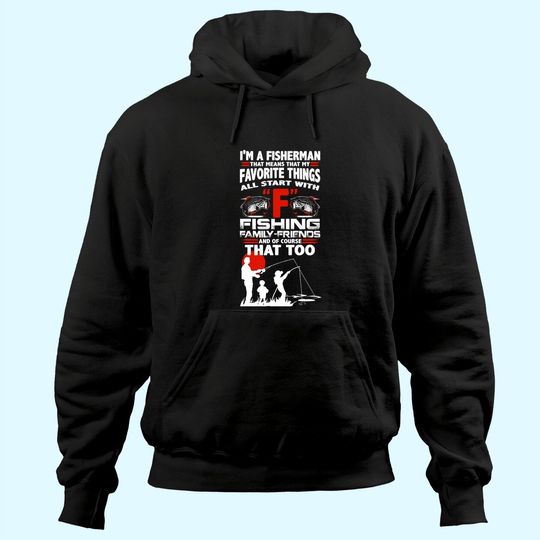 I'm A Fisherman That Means That My Favorite Things All Star With Fishing Hoodie