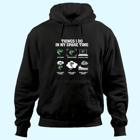 Things I Do In My Spare Time Go Fishing Watch Fishing Hoodie