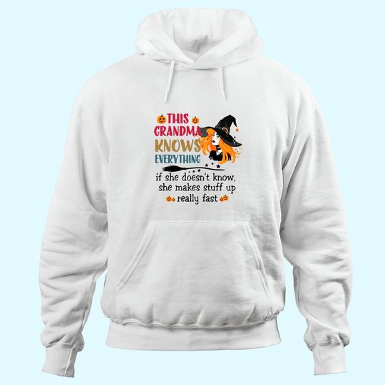 This Grandma Knows Everything She Makes Stuff Up Really Fast Hoodie