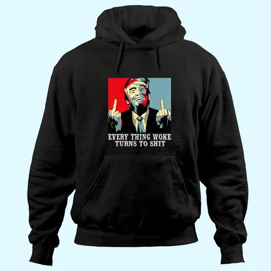 Funny Saying Everything Woke Turns To Political Hoodie