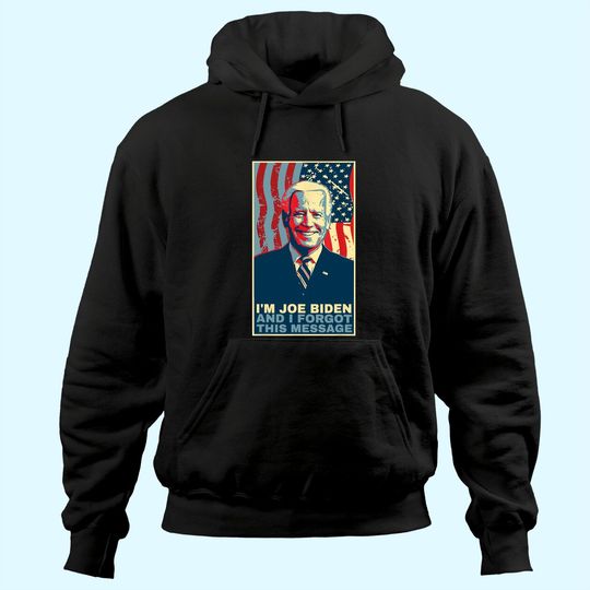 Funny Meme - I am joe biden and I forgot this message gift Hoodie