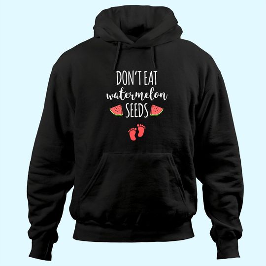Dont Eat Watermelon Seeds Hoodie