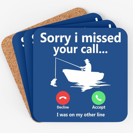Sorry I Missed Your Call I Was On My Other Line Graphic Funny Coaster Fishing Fisherman Boat Outdoorsman Tops Coaster For Men