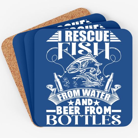 I Rescue Fish From Water Beer From Bottles Funny Fishing Coaster