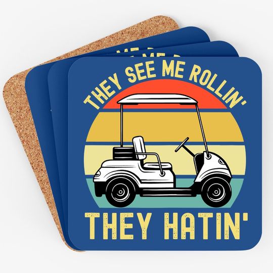 They See Me Rollin They Hatin | Golfer Funny Golf Cart Coaster