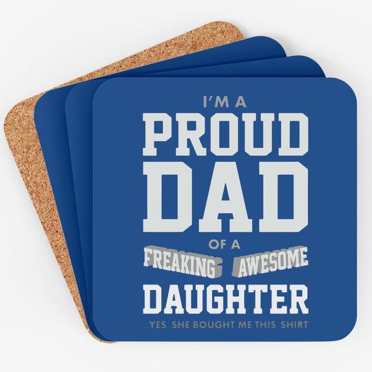 Proud Dad Of A Freaking Awesome Daughter Funny Gift For Dads Coaster