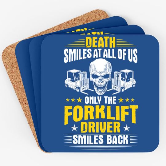 Forklift Operator Death Smiles At All Of Us Forklift Driver Coaster