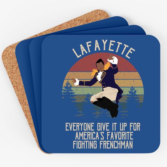 Hamilton Lafayette Everyone Give It Up For America’s Favorite Fighting Frenchman Circle Coaster