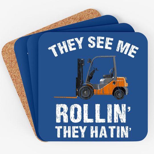They See Me Rollin' They Hatin' Funny Forklift Driver Gift Coaster