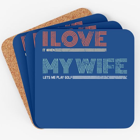 I Love It When My Wife Lets Me Golf Valentines Golfer Funny Coaster