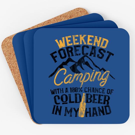 Funny Camping Weekend Forecast 100% Chance Beer Coaster
