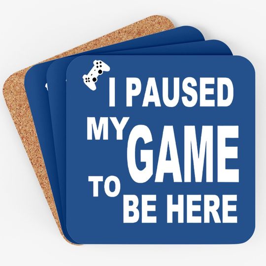 Ursporttech I Paused My Funny Game To Be Here Graphic Gamer Humor Joke Coaster