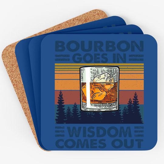Bourbon Goes In Wisdom Comes Out Bourbon Drinking Lover Gift Coaster