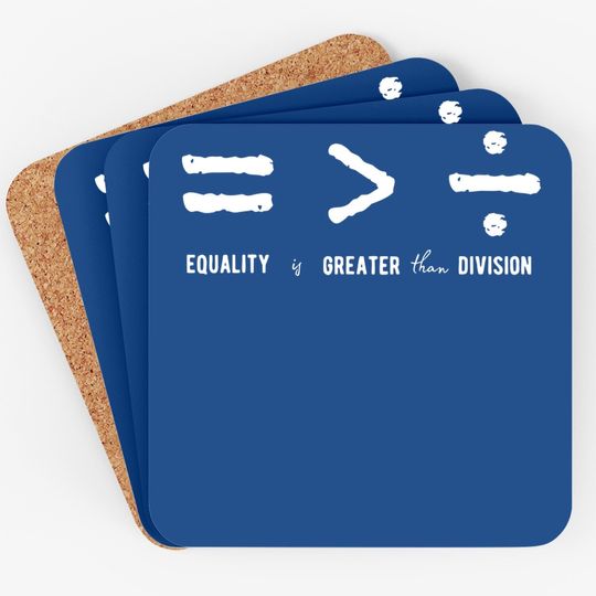 Equality Is Greater Than Division Social Justice Math Coaster