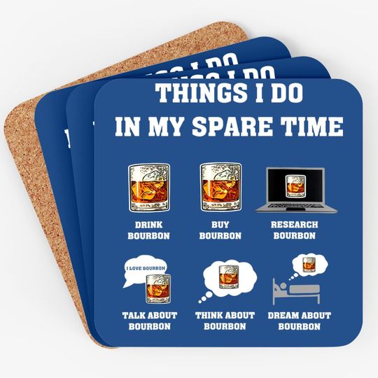 Things I Do In My Spare Time Drink Bourbon Whiskey Gifts Coaster