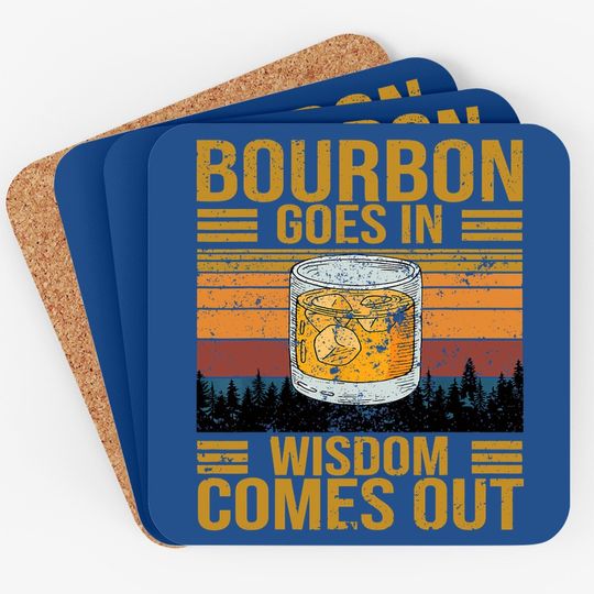 Bourbon Goes In Wisdom Comes Out Vintage Coaster