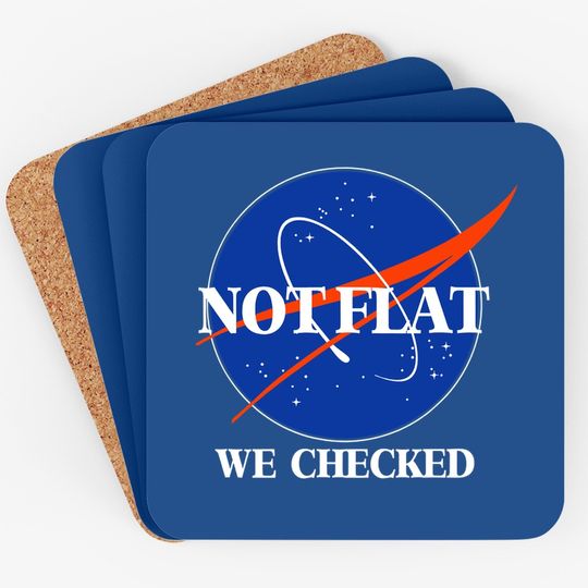 Not Flat We Checked Funny Flat Earth Coaster