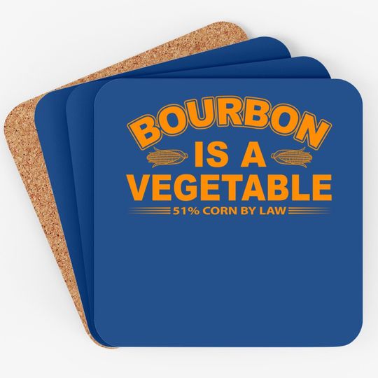 Bourbon Is A Vegetable Whiskey Bourbon Drinking Coaster