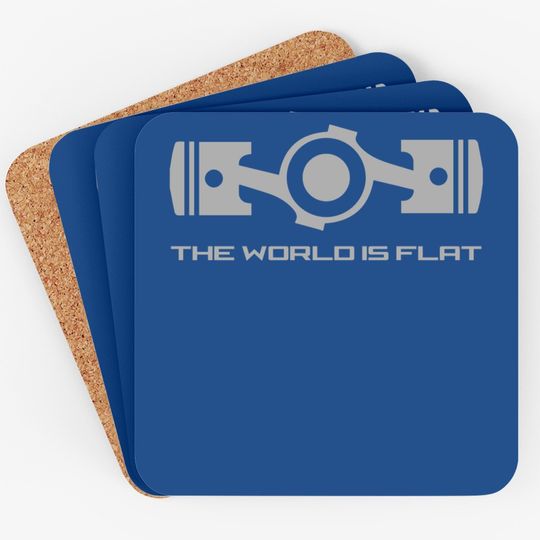 The World Is Flat Opposed Cylinder Engine Flat Earth Coaster