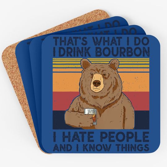 That's What I Do I Drink Bourbon Coaster I Hate People Bear Coaster