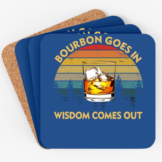 Bourbon Goes In Wisdom Comes Out Funny Drinking Gift Coaster