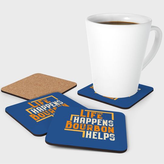 Life Happens Bourbon Helps Funny Whiskey Drinking Gift Coaster