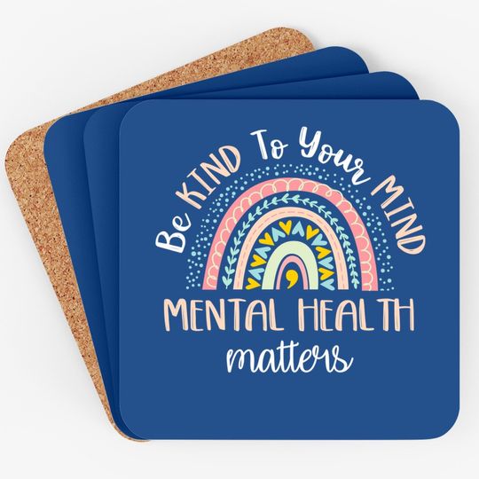 Be Kind To Your Mind Mental Health Matters Awareness Coaster