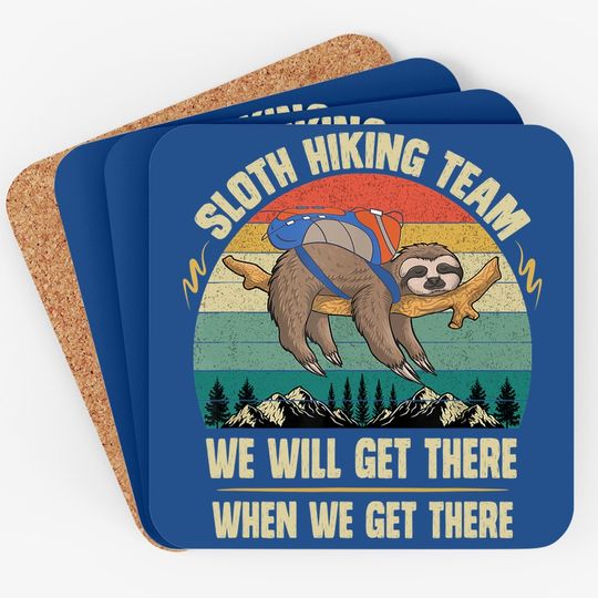 Sloth Hiking Team We Will Get There When We Get There Coaster