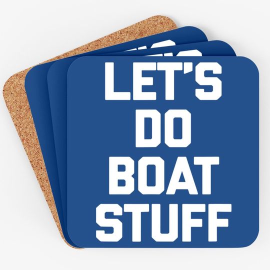 Let's Do Boat Stuff Coaster Funny Saying Boat Owner Boat Coaster
