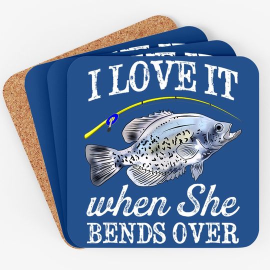 Crappie I Love It When She Bends Over Fishing Humor Coaster