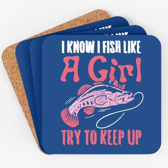 Fish Like Girl Try To Keep Up Cool Fishing Angling Coaster