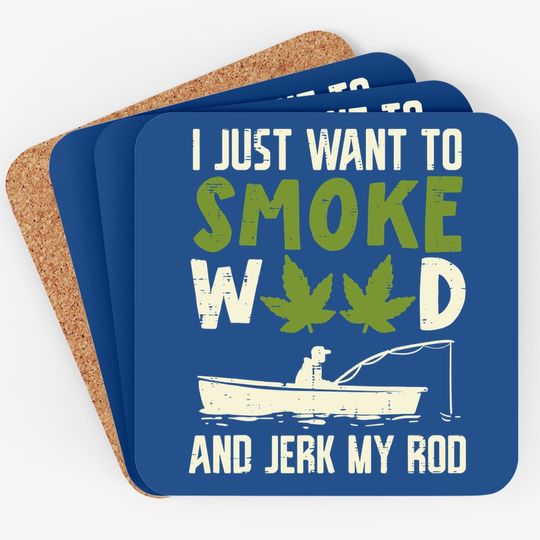 Smoke Weed And Jerk My Rod Fishing Cannabis 420 Stoner Dad Coaster