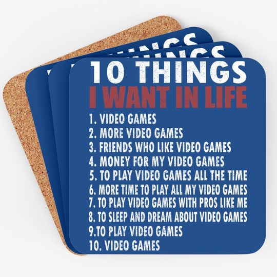Video Games Funny Gamer Gift Boy 10 Things I Want In My Life Coaster