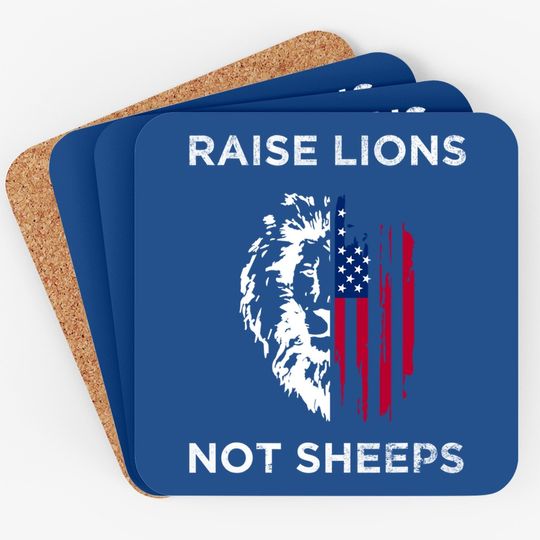 Raise Lions Not Sheep Us Patriot Party Patriotic American Coaster