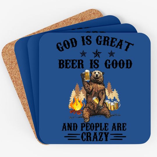 God Is Great Beer Is Good And People Are Crazy Beer Coaster