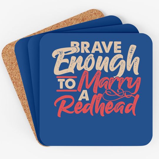Irish Ginger Wife Husband Brave Enough To Marry A Redhead Coaster
