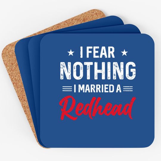 I Fear Nothing I Married A Redhead Wife Funny Husband Coaster