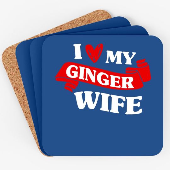 Redhead Irish Husband Wedding I Love My Ginger Wife Coaster