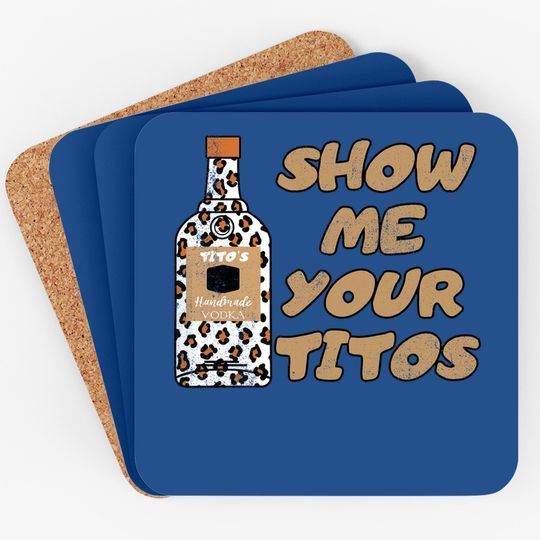 Vintage Drinking Coaster Show Me Your Tito's Funny Vodka Lover Coaster