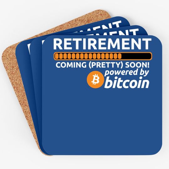 Funny Bitcoin Btc Crypto Retirement Coming Soon Coaster