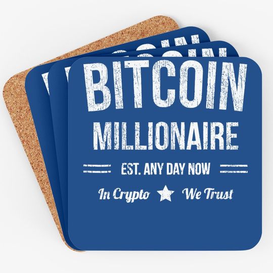 Bitcoin Millionaire - Est. Any Day Now - Funny Bitcoin Coaster
