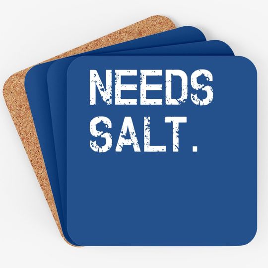 Needs Salt Coaster Funny Cooking Chef Gift Coaster