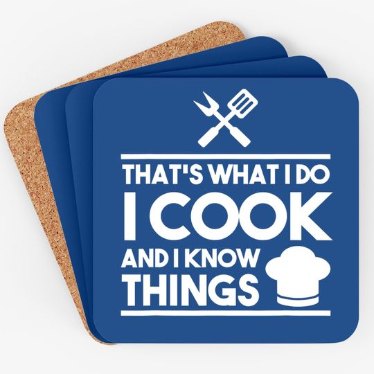 Cook Lover That's What I Do I Cook And I Know Things Coaster