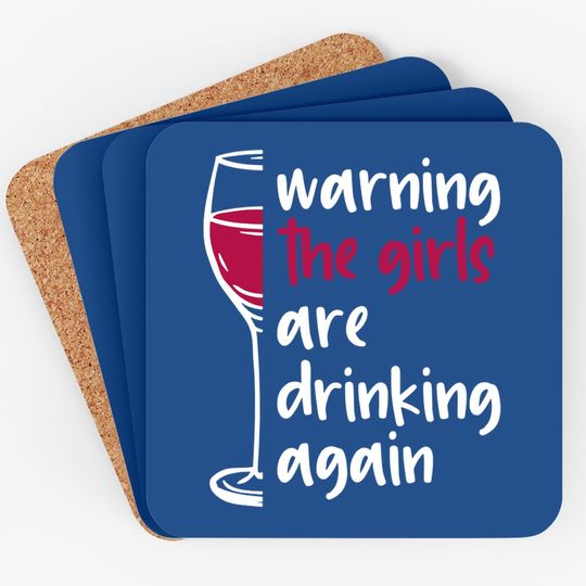 Warning The Girls Are Drinking Again Wine Glass Funny Coaster