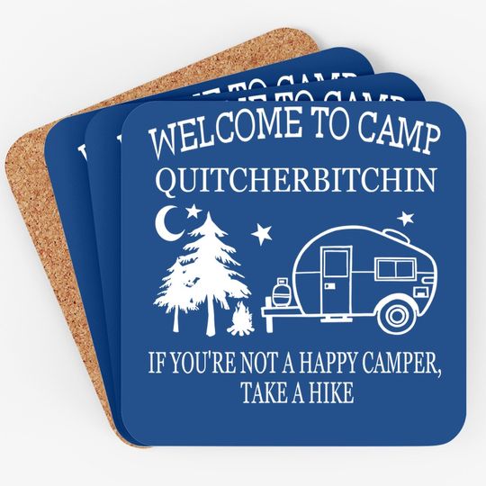Welcome To Camp Quitcherbitchin Funny Camping Coaster